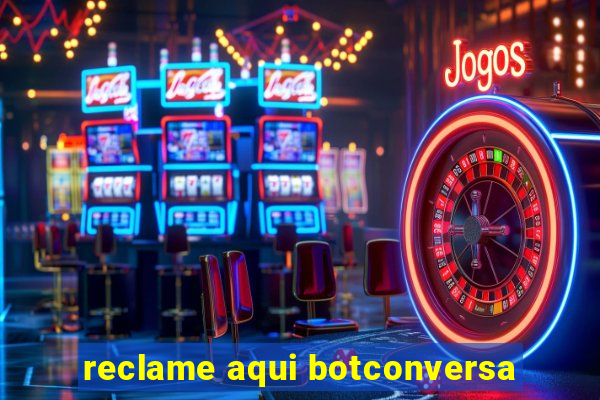 reclame aqui botconversa